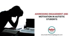 Addressing Engagement and Motivation in Autistic Students