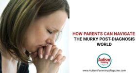 How Parents Can Navigate the Murky Post-Diagnosis World