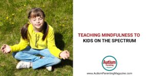 Teaching Mindfulness to Kids on the Spectrum