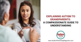 Explaining Autism to Grandparents: A Compassionate Guide to Understanding