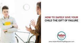 How To Safely Give Your Child The Gift Of Failure