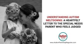 Understanding Autism Meltdowns – Autism Parenting Magazine
