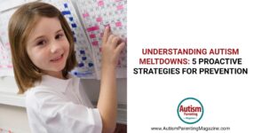 Understanding Autism Meltdowns: 5 Proactive Strategies for Prevention