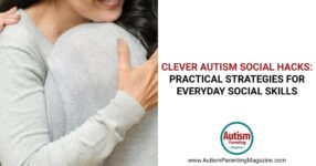 Clever Autism Social Hacks – Autism Parenting Magazine