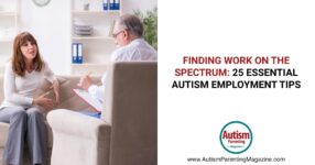 Finding Work on the Spectrum: Autism Employment Tips