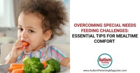 Overcoming Special Needs Feeding Challenges