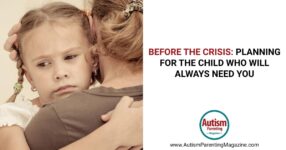 Before the Crisis: Planning for the Child Who Will Always Need You