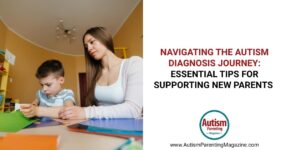 Navigating the Autism Diagnosis Journey: Essential Tips for Supporting New Parents
